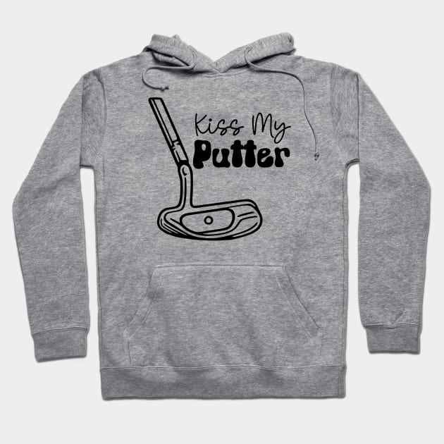 Kiss My Putter (black text) Hoodie by KayBee Gift Shop